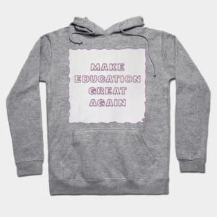 Make Education Great Again Hoodie